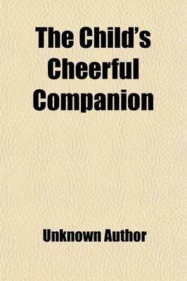 Book cover for The Child's Cheerful Companion; A Book for Young People