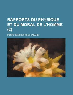 Book cover for Rapports Du Physique Et Du Moral de L'Homme (2 )