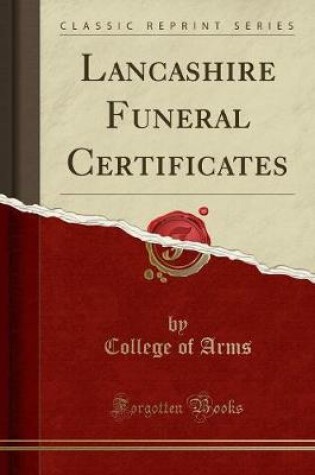 Cover of Lancashire Funeral Certificates (Classic Reprint)