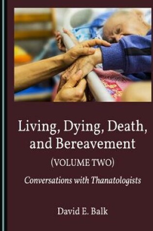 Cover of Living, Dying, Death, and Bereavement (Volume Two)