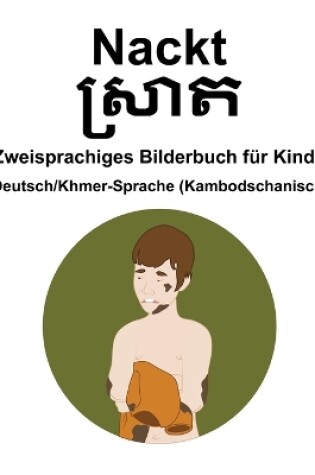 Cover of Deutsch/Khmer-Sprache (Kambodschanisch) Nackt Zweisprachiges Bilderbuch für Kinder