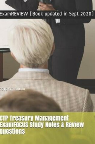 Cover of CTP Treasury Management ExamFOCUS Study Notes & Review Questions 2016/17 Edition