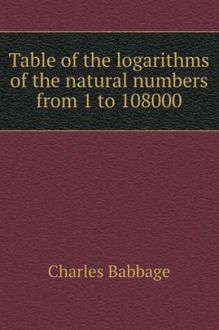 Cover of Table of the logarithms of the natural numbers from 1 to 108000