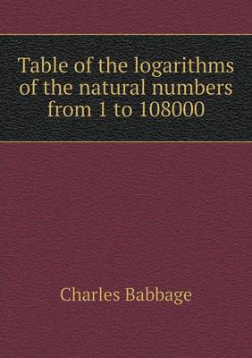 Book cover for Table of the logarithms of the natural numbers from 1 to 108000