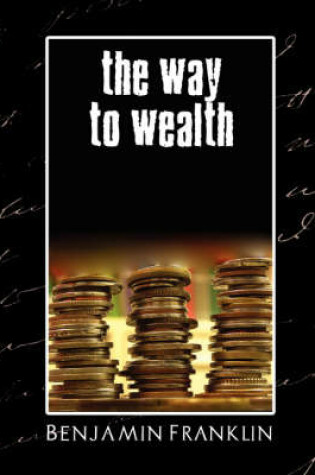 Cover of The Way to Wealth with Maxims for Married Ladies and Gentlemen (New Edition)