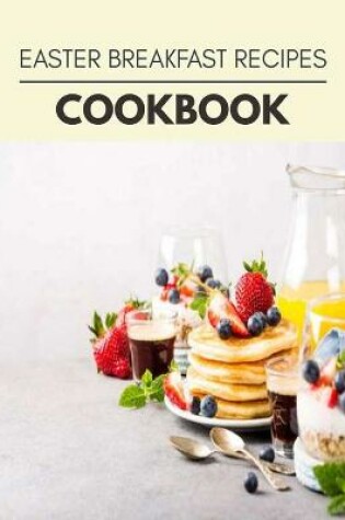 Cover of Easter Breakfast Recipes Cookbook