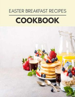 Book cover for Easter Breakfast Recipes Cookbook