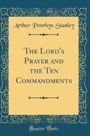Cover of The Lord's Prayer and the Ten Commandments (Classic Reprint)