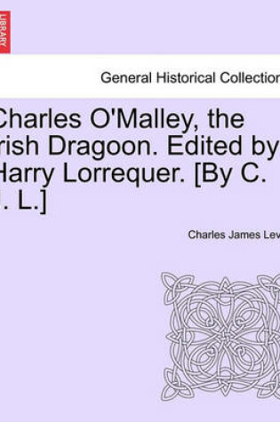 Cover of Charles O'Malley, the Irish Dragoon. Edited by Harry Lorrequer. [By C. J. L.]