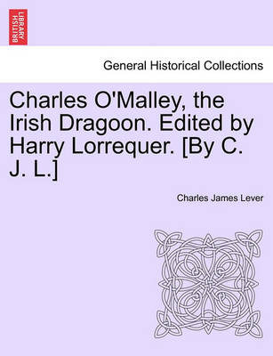 Book cover for Charles O'Malley, the Irish Dragoon. Edited by Harry Lorrequer. [By C. J. L.]