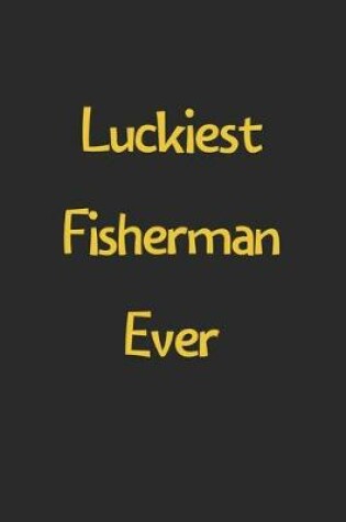 Cover of Luckiest Fisherman Ever