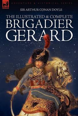 Book cover for The Illustrated & Complete Brigadier Gerard