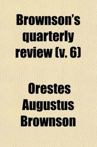 Cover of Brownson's Quarterly Review (Volume 6)