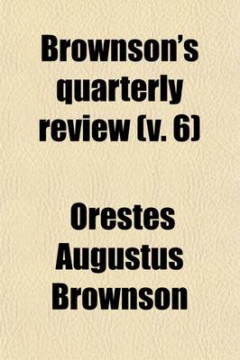 Book cover for Brownson's Quarterly Review (Volume 6)