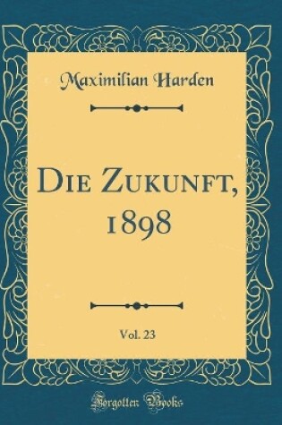 Cover of Die Zukunft, 1898, Vol. 23 (Classic Reprint)