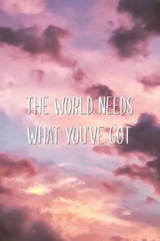 Cover of The World Needs What You've Got