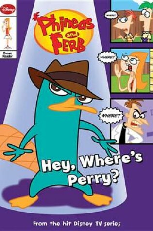 Cover of Phineas and Ferb Comic Reader Hey, Where's Perry?