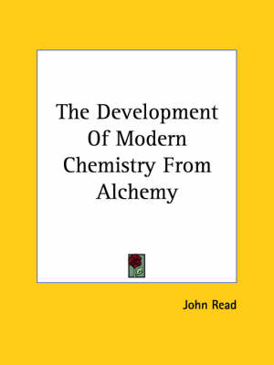 Book cover for The Development of Modern Chemistry from Alchemy