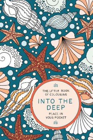 Cover of The Little Book of Colouring: Into the Deep