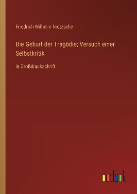 Book cover for Die Geburt der Tragödie; Versuch einer Selbstkritik