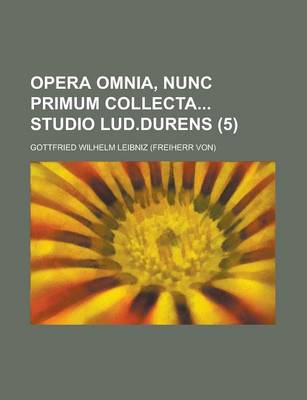 Book cover for Opera Omnia, Nunc Primum Collecta Studio Lud.Durens Volume 5