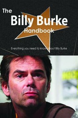 Cover of The Billy Burke Handbook - Everything You Need to Know about Billy Burke