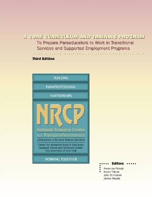 Book cover for A Core Curriculum and Training Program: Third Edition: to Prepare Paraeducators to Work In Transitional Services and Supported Employment Progams