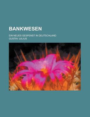 Book cover for Bankwesen; Ein Neues Gespenst in Deutschland