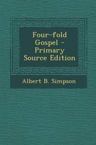 Cover of Four-Fold Gospel - Primary Source Edition