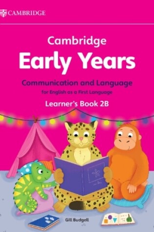 Cover of Cambridge Early Years Communication and Language for English as a First Language Learner's Book 2B