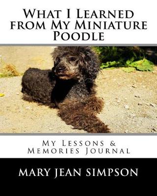 Book cover for What I Learned from My Miniature Poodle