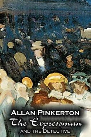 Cover of The Expressman and the Detective by Allan Pinkerton, Fiction, Action & Adventure, Mystery & Detective