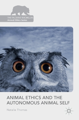 Cover of Animal Ethics and the Autonomous Animal Self