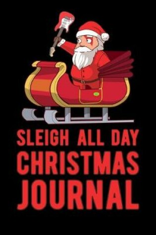 Cover of Sleigh All Day Christmas Journal