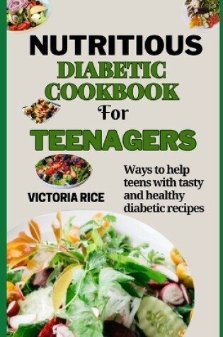 Cover of Nutritious Diabetic cookbook for Teenagers