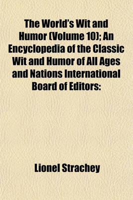 Book cover for The World's Wit and Humor (Volume 10); An Encyclopedia of the Classic Wit and Humor of All Ages and Nations International Board of Editors