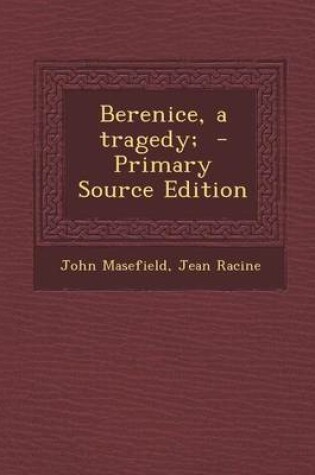 Cover of Berenice, a Tragedy; - Primary Source Edition