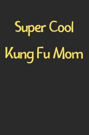 Cover of Super Cool Kung Fu Mom