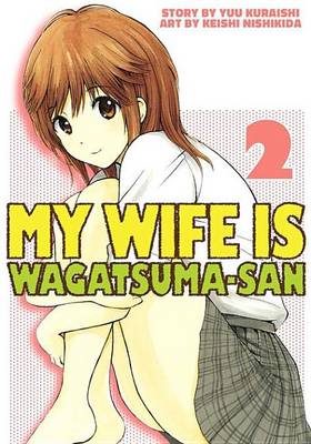 Book cover for My Wife Is Wagatsumasan 2