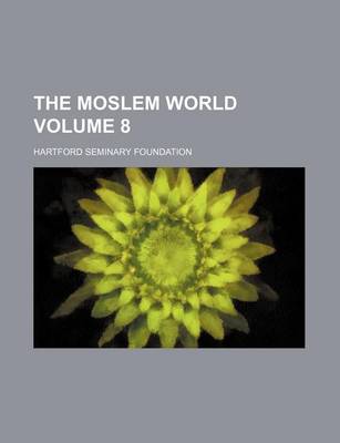 Book cover for The Moslem World Volume 8