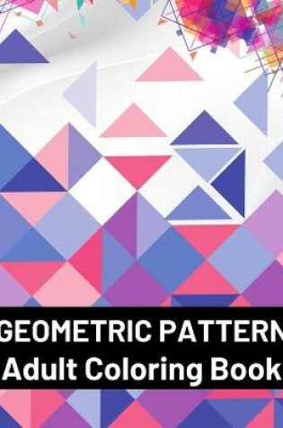 Cover of Geometric Pattern Adult Coloring Book