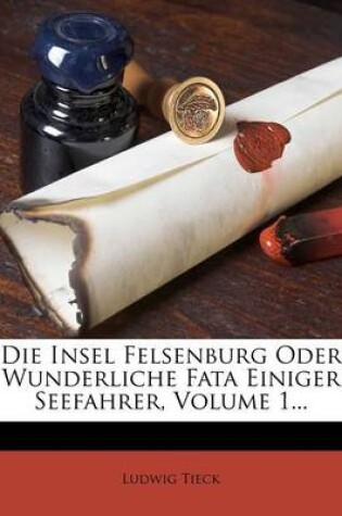 Cover of Die Insel Felsenburg Oder Wunderliche Fata Einiger Seefahrer, Erstes Baendchen