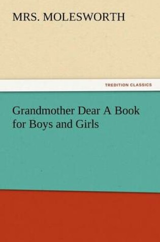 Cover of Grandmother Dear a Book for Boys and Girls