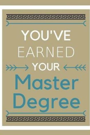 Cover of You've Earned Your Master Degree