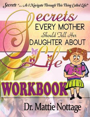 Cover of Secrets Every Mother Should Tell Her Daughter About Life! WORKBOOK