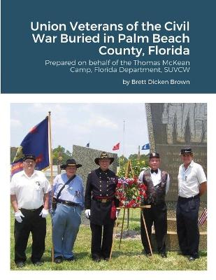 Book cover for Union Veterans of the Civil War Buried in Palm Beach County, Florida