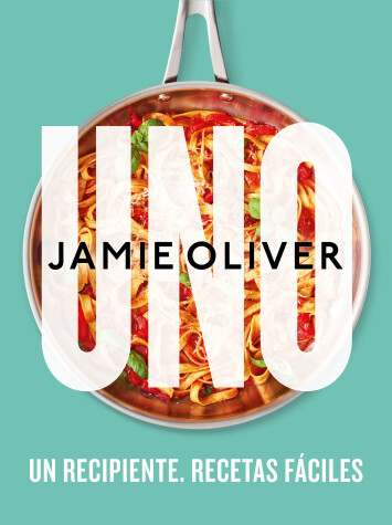 Book cover for Uno. Un recipiente. Recetas fáciles / One: Simple One-Pan Wonders