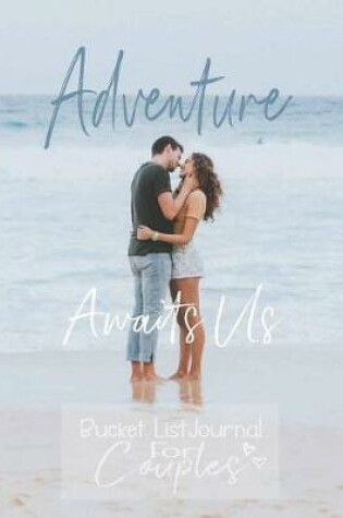 Cover of Adventure Awaits Us, Bucket List Journal for Couples