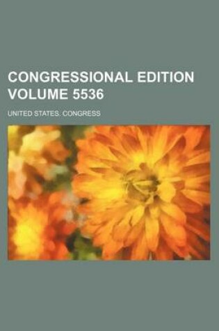 Cover of Congressional Edition Volume 5536