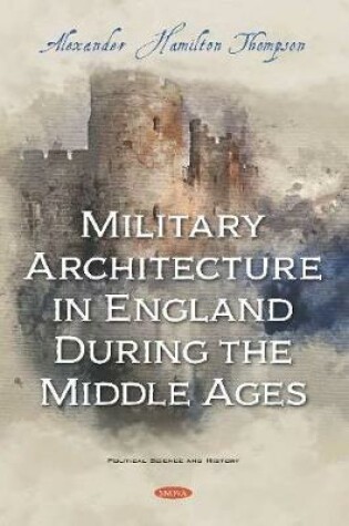 Cover of Military Architecture in England During the Middle Ages